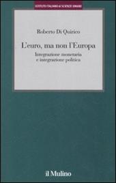 L' euro, ma non l'Europa. Integrazione monetaria e integrazione politica