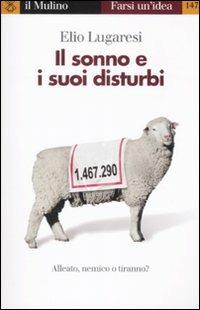 Il sonno e i suoi disturbi - Elio Lugaresi - Libro Il Mulino 2008, Farsi un'idea | Libraccio.it