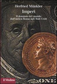 Imperi. Il dominio del mondo dall'antica Roma agli Stati Uniti - Herfried Münkler - Libro Il Mulino 2008, Collezione di testi e di studi | Libraccio.it