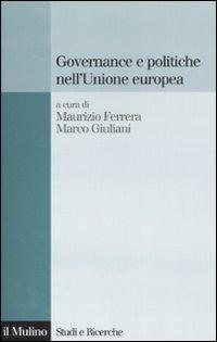 Governance e politiche nell'Unione Europea  - Libro Il Mulino 2008, Studi e ricerche | Libraccio.it