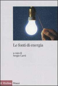 Le fonti di energia  - Libro Il Mulino 2008, Prismi | Libraccio.it