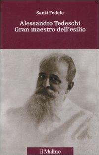 Alessandro Tedeschi Gran Maestro dell'esilio - Santi Fedele - Libro Il Mulino 2008, Percorsi | Libraccio.it