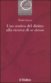 Uno storico del diritto alla ricerca di se stesso