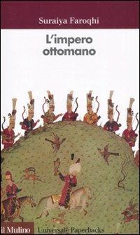 L' impero ottomano - Suraiya Faroqhi - Libro Il Mulino 2008, Universale paperbacks Il Mulino | Libraccio.it