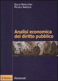 Analisi economica del diritto pubblico - Giulio Napolitano, Michele Abrescia - Libro Il Mulino 2009, Strumenti | Libraccio.it