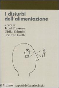 I disturbi dell'alimentazione. Diagnosi, clinica, trattamento  - Libro Il Mulino 2008, Aspetti della psicologia | Libraccio.it