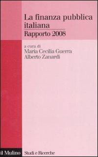 La finanza pubblica italiana. Rapporto 2008  - Libro Il Mulino 2008, Studi e ricerche | Libraccio.it