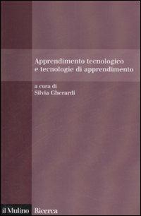 Apprendimento tecnologico e tecnologie di apprendimento  - Libro Il Mulino 2008, Il Mulino/Ricerca | Libraccio.it
