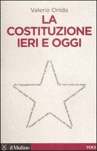 La Costituzione ieri e oggi - Valerio Onida - Libro Il Mulino 2008, Voci | Libraccio.it