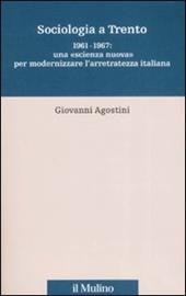 Sociologia a Trento. 1961-1967: una «scienza nuova» per modernizzare l'arretratezza italiana