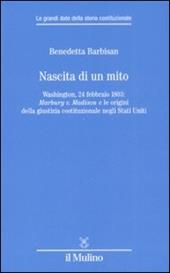 Nascita di un mito. Washington, 24 febbraio 1803: Marbury v. Madison e le origini della giustizia costituzionale negli Stati Uniti