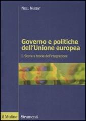 Governo e politiche dell'Unione europea. Vol. 1: Storia e teorie dell'integrazione