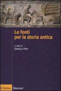 Le fonti per la storia antica  - Libro Il Mulino 2008, Itinerari. Storia | Libraccio.it