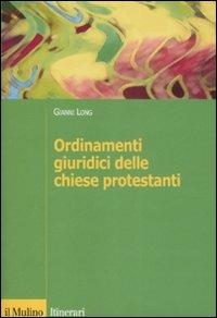 Ordinamenti giuridici delle chiese protestanti - Gianni Long - Libro Il Mulino 2008, Itinerari | Libraccio.it