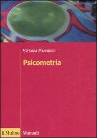 Psicometria. Fondamenti, metodi e applicazioni - Stefania Mannarini - Libro Il Mulino 2008, Manuali. Psicologia | Libraccio.it