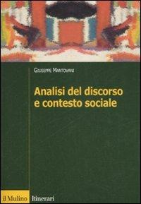 Analisi del discorso e contesto sociale - Giuseppe Mantovani - Libro Il Mulino 2008, Itinerari. Psicologia | Libraccio.it