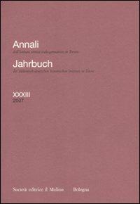 Annali dell'Istituto storico italo-germanico in Trento (2007). Vol. 33  - Libro Il Mulino 2008, Istituto storico italo-germ. Contributi | Libraccio.it