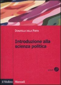 Introduzione alla scienza politica - Donatella Della Porta - Libro Il Mulino 2008, Manuali. Scienza politica | Libraccio.it