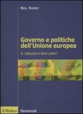 Governo e politiche dell'Unione europea. Vol. 2: Istituzioni e attori politici.