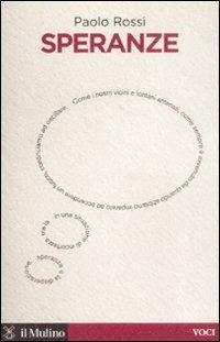 Speranze - Paolo Rossi - Libro Il Mulino 2008, Voci | Libraccio.it