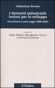 Image of I distretti industriali: lezioni per lo sviluppo. Una lettera e n...