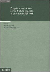Progetti e documenti per lo statuto speciale di autonomia del 1948  - Libro Il Mulino 2010, Istituto storico italo-germ. Annali | Libraccio.it