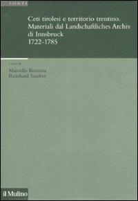 Ceti tirolesi e territorio trentino. Materiali dal Landschaftliches Archiv di Innsbruck (1722-1785)  - Libro Il Mulino 2008, Istituto storico italo-germ. Annali | Libraccio.it