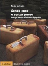 Senza casa e senza paese. Profughi europei nel secondo dopoguerra