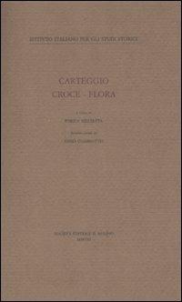Carteggio Croce-Flora - Benedetto Croce, Francesco Flora - Libro Il Mulino 2008, Ist. italiano per gli studi storici | Libraccio.it