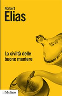 La civiltà delle buone maniere. La trasformazione dei costumi nel mondo aristocratico occidentale - Norbert Elias - Libro Il Mulino 2009, Biblioteca paperbacks | Libraccio.it