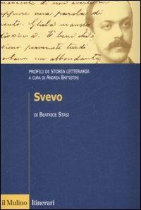 Svevo. Profili di storia letteraria - Beatrice Stasi - Libro Il Mulino 2009, Itinerari. Filologia e critica letteraria | Libraccio.it