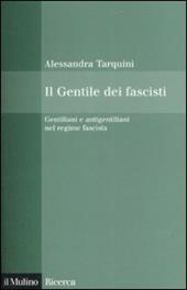 Il Gentile dei fascisti. Gentiliani e antigentiliani nel regime fascista