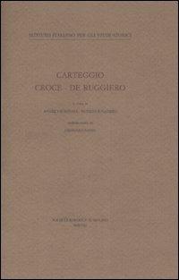 Carteggio Croce-De Ruggiero - Benedetto Croce, Guido De Ruggiero - Libro Il Mulino 2009, Ist. italiano per gli studi storici | Libraccio.it