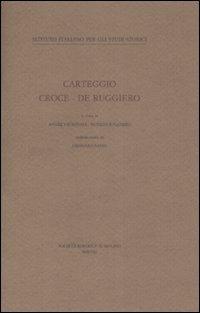 Carteggio Croce-De Ruggiero - Benedetto Croce, Guido De Ruggiero - Libro Il Mulino 2009, Pubblicazioni dell'Istituto italiano per gli studi storici | Libraccio.it