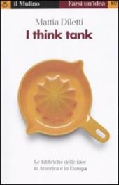 I think tank. Le fabbriche delle idee in America e in Europa