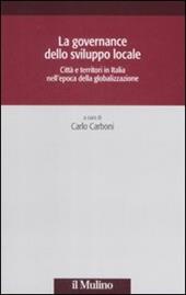 La governance dello sviluppo locale. Città e territori in Italia nell'epoca della globalizzazione