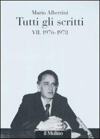 Tutti gli scritti. Vol. 7: 1976-1978. - Mario Albertini - Libro Il Mulino 2009, Opere di Mario Albertini | Libraccio.it