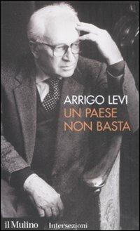 Un paese non basta - Arrigo Levi - Libro Il Mulino 2009, Intersezioni | Libraccio.it