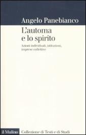 L' automa e lo spirito. Azioni individuali, istituzioni, imprese collettive