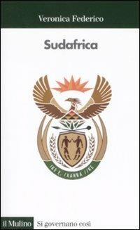 Sudafrica - Veronica Federico - Libro Il Mulino 2009, Si governano così | Libraccio.it