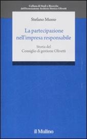 La partecipazione nell'impresa responsabile. Storia del Consiglio di gestione Olivetti