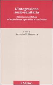 L' integrazione socio-sanitaria. Ricerca scientifica ed esperienze operative a confronto