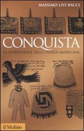 Conquista. La distruzione degli indios americani