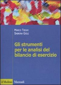 Gli strumenti per le analisi del bilancio di esercizio - Marco Tieghi, Sabrina Gigli - Libro Il Mulino 2009, Manuali. Economia | Libraccio.it