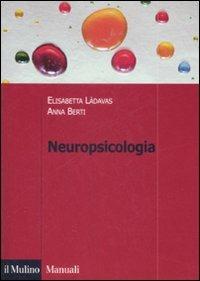 Neuropsicologia - Elisabetta Làdavas, Anna Berti - Libro Il Mulino 2009, Manuali. Psicologia | Libraccio.it