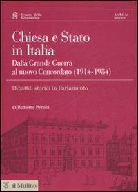 Chiesa e Stato in Italia dalla grande guerra al nuovo concordato (1914-1984). Con CD-ROM - Roberto Pertici - Libro Il Mulino 2009, Dibattiti storici | Libraccio.it