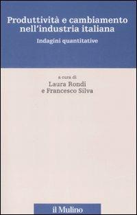 Produttività e cambiamento nell'industria italiana. Indagini Quantitative  - Libro Il Mulino 2009, Percorsi | Libraccio.it