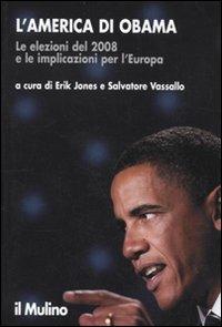 L' America di Obama. Le elezioni del 2008 e le implicazioni per l'Europa  - Libro Il Mulino 2010, Ricerche e studi dell'Istituto Carlo Cattaneo | Libraccio.it