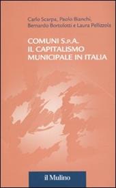 Comuni S.p.A. Il capitalismo municipale in Italia
