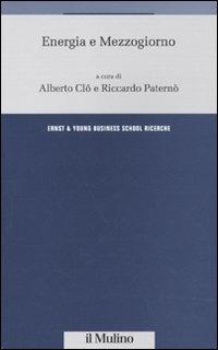 Energia e Mezzogiorno  - Libro Il Mulino 2010, Ernst & Young Business School. Ricerche | Libraccio.it